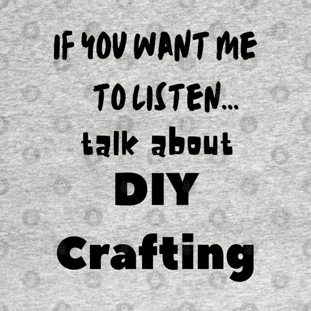 if you want me to listen talk about diy crafting by Love My..